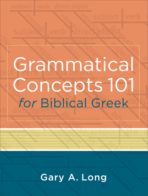 Grammatical Concepts 101 for Biblical Greek: Le... 0801046939 Book Cover