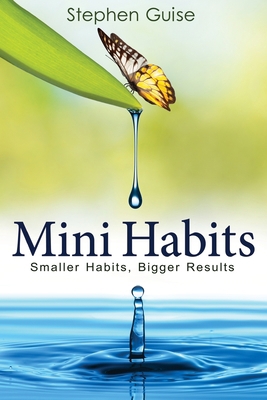 Mini Habits: Smaller Habits, Bigger Results 1494882272 Book Cover