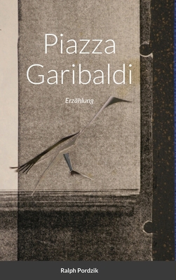Piazza Garibaldi: Erzählung [German] B08NWZ77TF Book Cover
