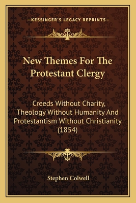 New Themes For The Protestant Clergy: Creeds Wi... 1164042092 Book Cover