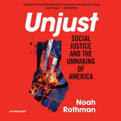 Unjust: Social Justice and the Unmaking of America 1982589264 Book Cover