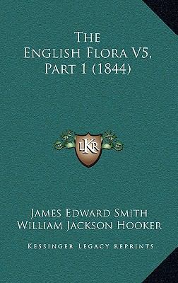 The English Flora V5, Part 1 (1844) 1167316606 Book Cover