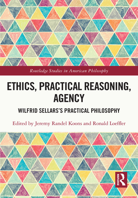 Ethics, Practical Reasoning, Agency: Wilfrid Se... 1032301449 Book Cover