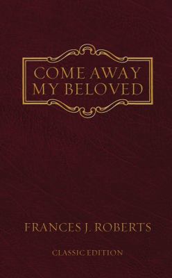 Come Away My Beloved: Original Edition 1602601143 Book Cover