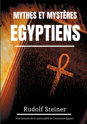 Mythes et Mystères Egyptiens: Une histoire de l... [French] 2322260452 Book Cover