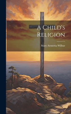 A Child's Religion 1020840684 Book Cover