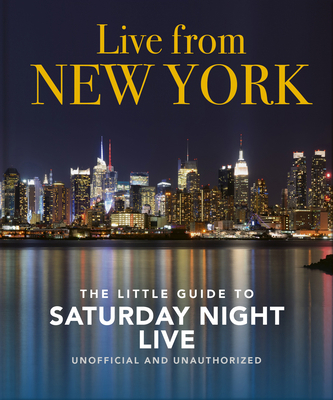 Live from New York: The Little Guide to Saturda... 1800692005 Book Cover