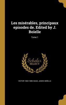 Les misérables, principaux episodes de. Edited ... [French] 1372554963 Book Cover