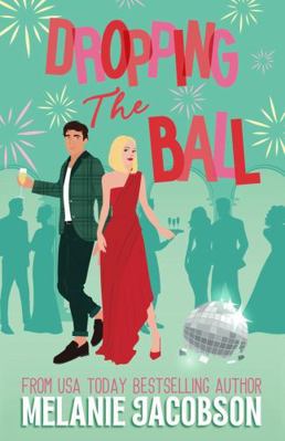Dropping the Ball: a Holiday Rom-Com B0DNBHC9CQ Book Cover