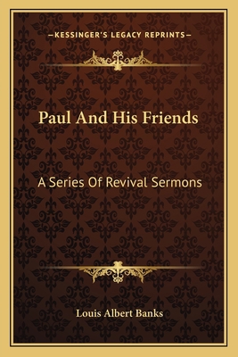 Paul And His Friends: A Series Of Revival Sermons 1163624659 Book Cover