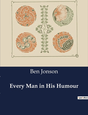 Every Man in His Humour: The Dynamics of Charac... B0CZSNB5FD Book Cover