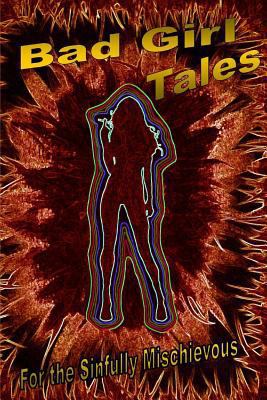 Bad Girl Tales 149600583X Book Cover