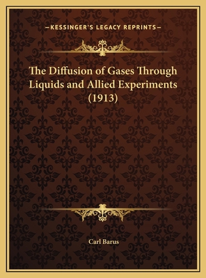 The Diffusion of Gases Through Liquids and Alli... 1169693628 Book Cover