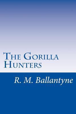 The Gorilla Hunters 149970044X Book Cover