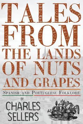 Tales from the Lands of Nuts and Grapes: Spanis... 1542594715 Book Cover