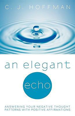 An Elegant Echo: Answering Your Negative Though... 1450226159 Book Cover