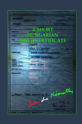 A Short Hungarian Birth Certificate 132604379X Book Cover