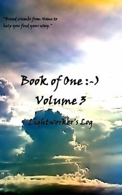 Book of One: -): Volume 3 Lightworker's Log 1939890209 Book Cover