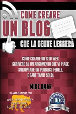Come Creare un Blog che la Gente Leggera: Come ... [Italian] 1484966538 Book Cover
