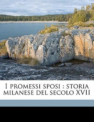 I Promessi Sposi: Storia Milanese del Secolo XV... [Italian] 1178176347 Book Cover