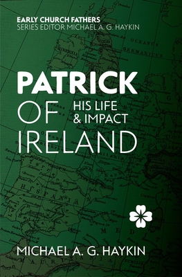 Patrick of Ireland: His Life and Impact 1527101002 Book Cover