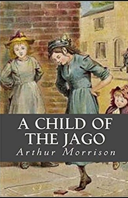 A Child of the Jago Illustrated B08PXD23PW Book Cover