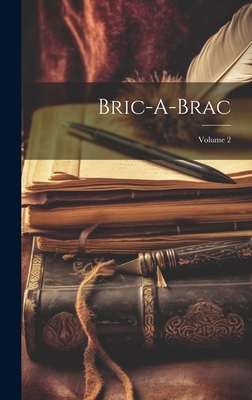 Bric-A-Brac; Volume 2 [French] 1020395907 Book Cover