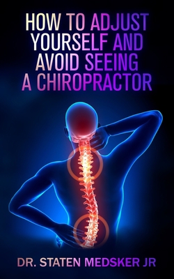 How to adjust yourself and avoid seeing a chiro... 173480534X Book Cover