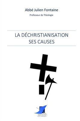 La déchristianisation: ses causes [French] 2376641721 Book Cover