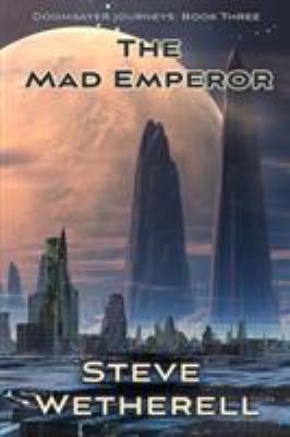 The Mad Emperor: The Doomsayer Journeys Book 3 1946926566 Book Cover