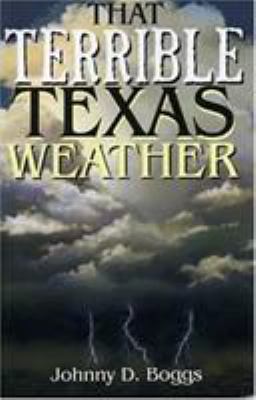 That Terrible Texas Weather: Tales of Storms, D... 1556227272 Book Cover
