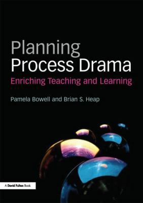 Planning Process Drama: Enriching teaching and ... 0415508630 Book Cover