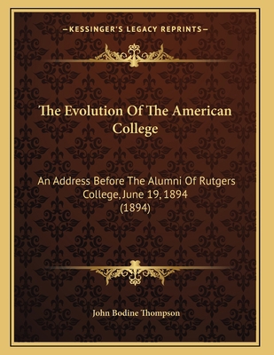 The Evolution Of The American College: An Addre... 1165646064 Book Cover