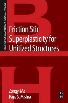 Friction Stir Superplasticity for Unitized Stru... 0124200060 Book Cover