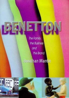 Benetton: the Family, the Business and the Brand 0316640832 Book Cover