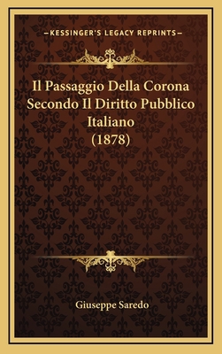 Il Passaggio Della Corona Secondo Il Diritto Pu... [Italian] 1168863724 Book Cover