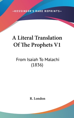 A Literal Translation of the Prophets V1: From ... 1104713225 Book Cover