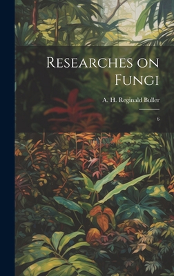 Researches on Fungi: 6 101994482X Book Cover
