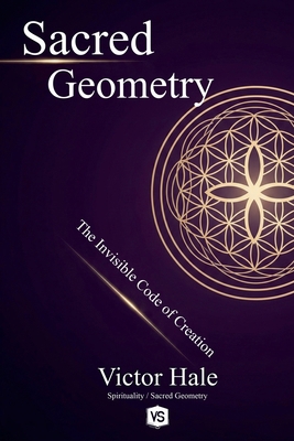 Sacred Geometry - The Invisible Code of Creation B0FDYGKDDQ Book Cover