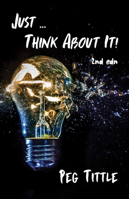 Just ... Think about It! 1926891864 Book Cover