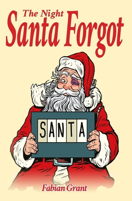 The Night Santa Forgot 1913438406 Book Cover