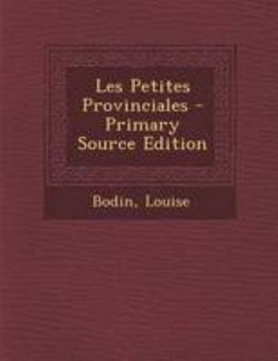 Les Petites Provinciales - Primary Source Edition [French] 1295074370 Book Cover