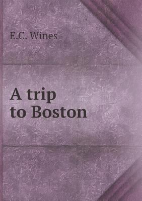 A trip to Boston 5518693923 Book Cover