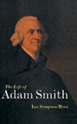 The Life of Adam Smith 0198288212 Book Cover