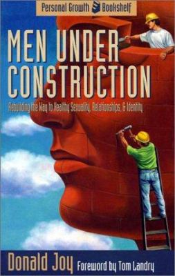 Men Under Construction: Rebuilding the Way to H... 1564760537 Book Cover