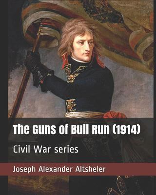 The Guns of Bull Run (1914): Civil War Series 1794169105 Book Cover