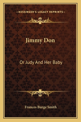 Jimmy Don: Or Judy And Her Baby 1163761427 Book Cover