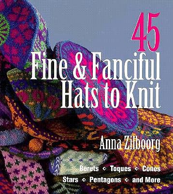 45 Fine & Fanciful Hats to Knit: Berets, Toques... 1579900003 Book Cover