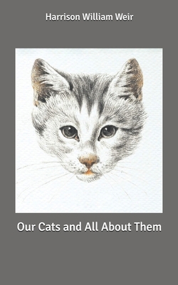 Our Cats and All About Them B088JNVKJL Book Cover