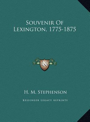 Souvenir Of Lexington, 1775-1875 1169381820 Book Cover